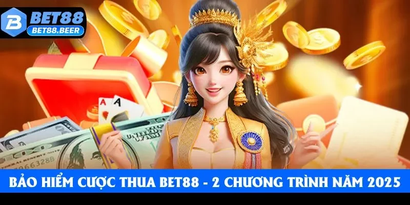 Bảo Hiểm Cược Thua Bet88 - 2 Chương Trình Ưu Đãi Năm 2025