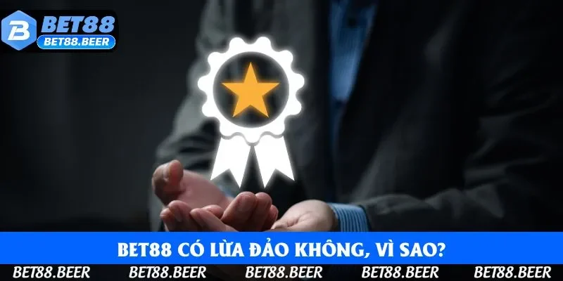 Bet88 có lừa đảo không, vì sao? Bet88 có lừa đảo không, vì sao?