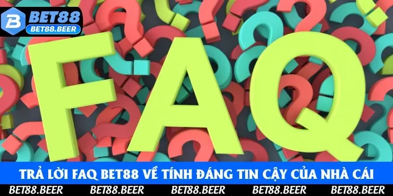 Trả lời FAQ Bet88 về tính đáng tin cậy của nhà cái Trả lời FAQ Bet88 về tính đáng tin cậy của nhà cái