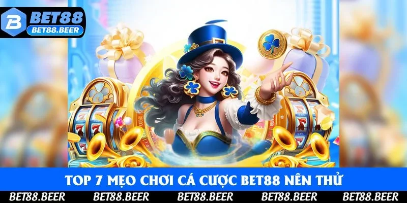 Top 7 mẹo chơi cá cược Bet88 nên thử Top 7 mẹo chơi cá cược Bet88 nên thử