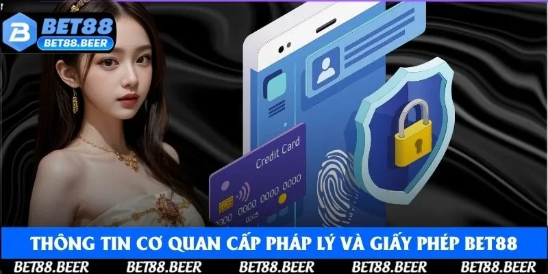 Thông tin cơ quan cấp pháp lý và giấy phép Bet88 Thông tin cơ quan cấp pháp lý và giấy phép Bet88