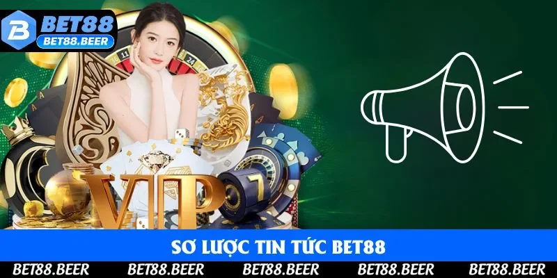 Sơ lược tin tức Bet88 Sơ lược tin tức Bet88