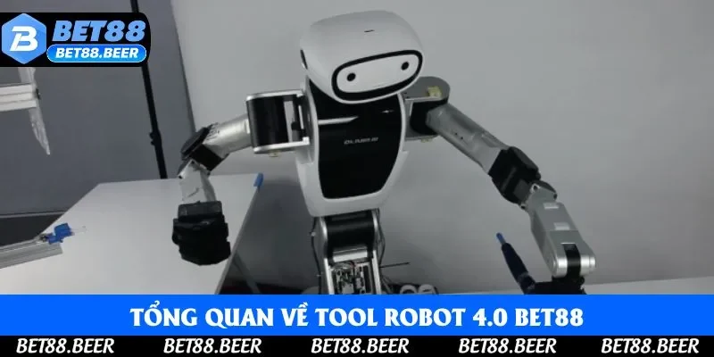 Tổng quan về tool robot 4.0 Bet88 Tổng quan về tool robot 4.0 Bet88